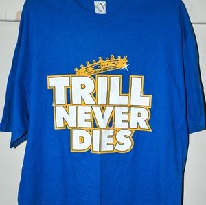 Trill Never Dies
